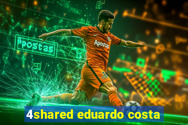 4shared eduardo costa